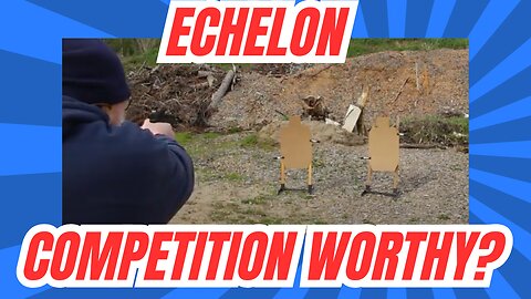 Is The Echelon Competition Worthy