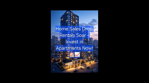 Home Sales Drop, Rentals Soar – Invest in Apartments Now! 🏠📈