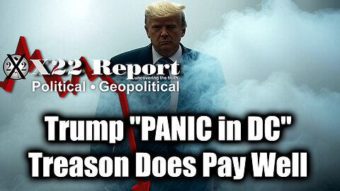 New X22 Report April 24 - Trump 'PANIC in DC'