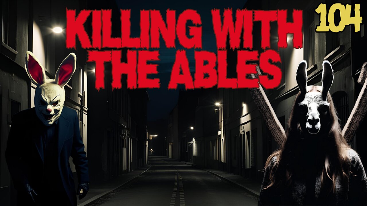 Killin' with the Ables Ep. 104