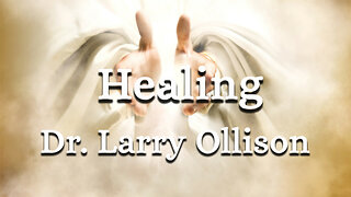 Healing - Dr. Larry Ollison