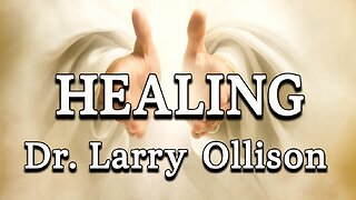 Healing - Dr. Larry Ollison
