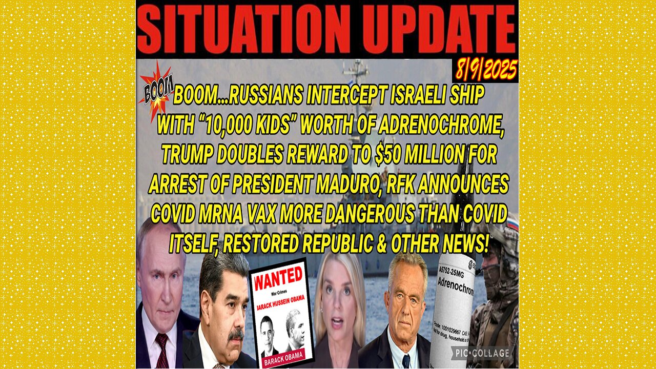 SITUATION UPDATE 8/9/25 - Boom...Trump Doubles Reward To $50 Million For Arrest Of President Maduro