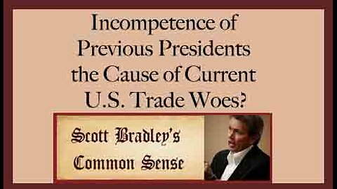 Incompetence of Previous Presidents the Cause of Current U.S. Trade Woes?