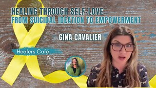 Healing Through Self-Love: Gina's Journey from Suicidal Ideation to Empowerment on The Healers Café