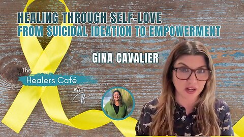 Healing Through Self-Love: Gina's Journey from Suicidal Ideation to Empowerment on The Healers Café