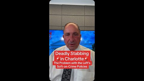 Deadly Stabbing in Charlotte Highlights the Problem with the Left’s Soft on Crime Policies