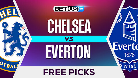 Chelsea vs Everton | Premier League Expert Predictions, Free Picks & Best Bets
