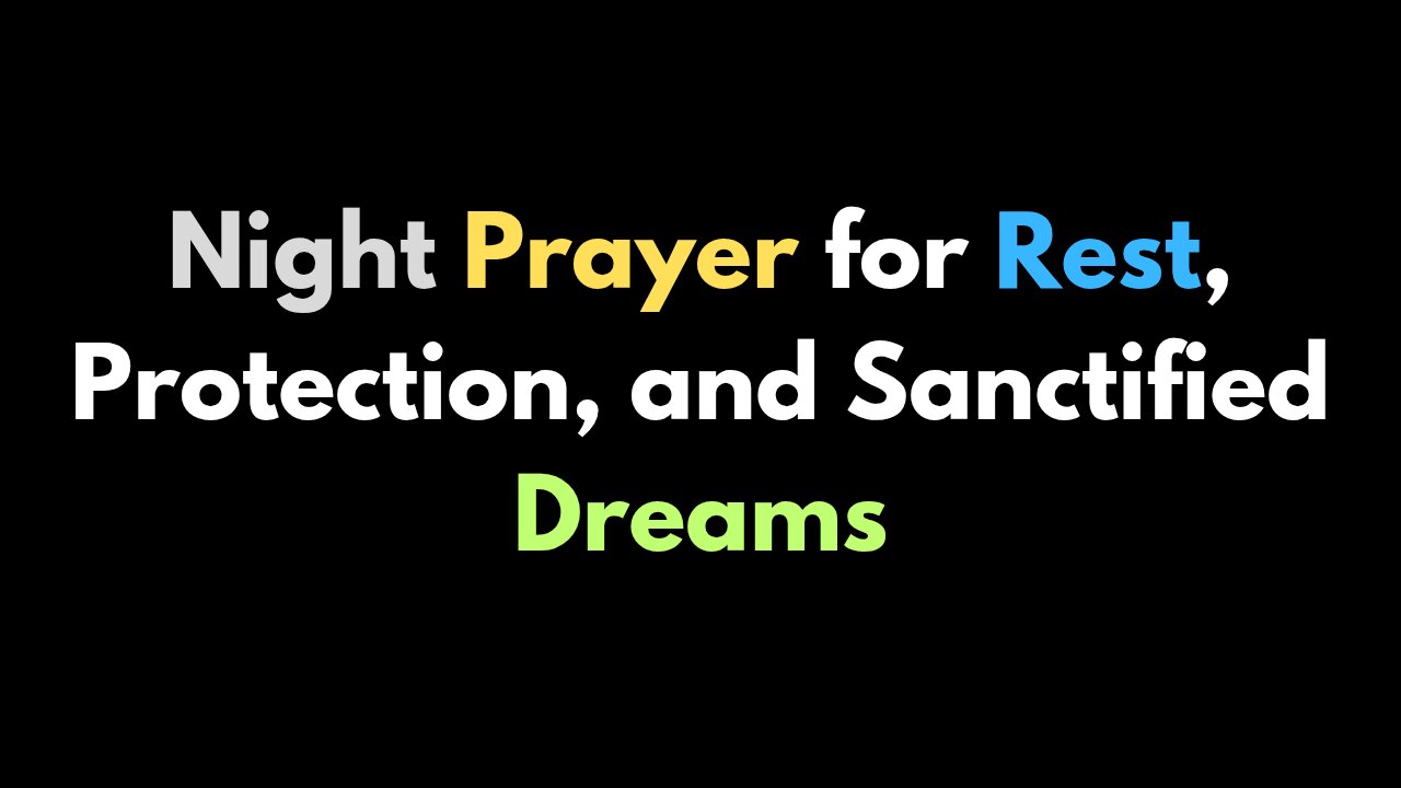 Night Prayer for Rest, Protection, and Sanctified Dreams (Scripture-Filled)
