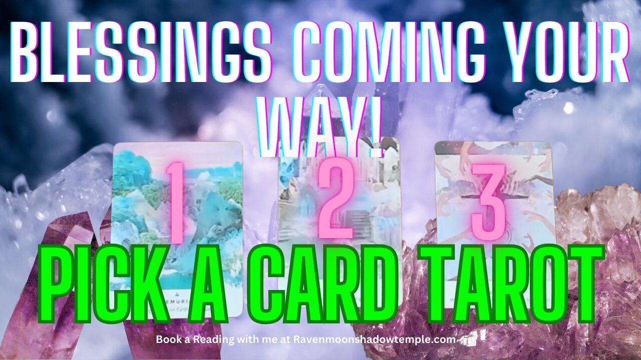Blessings Coming Your Way | Pick a Card Tarot Reading