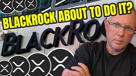 BLACKROCK ABOUT TO ROCK THE XRP WORLD?! THIS WILL BE MASSIVE FOR XRP HOLDERS!