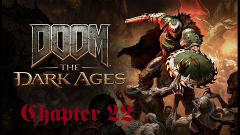 Doom: The Dark Ages Chapter 22 (First Playthrough)