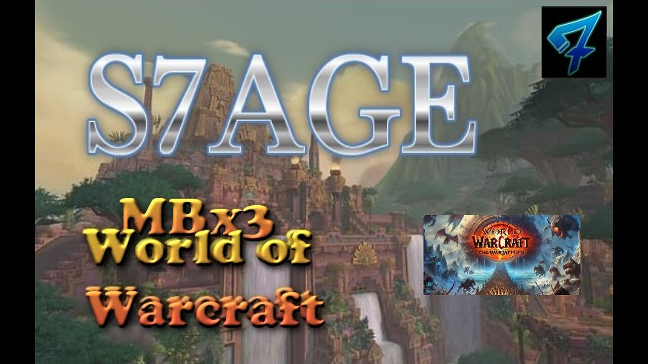 S7AGE | MBx3 | WOW | The War Within