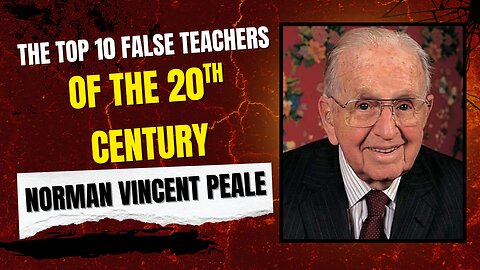 The Top 10 False Teachers of the 20th Century | Norman Vincent Peale