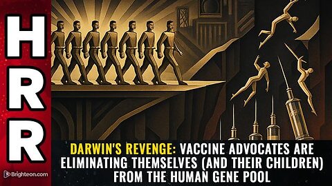 DARWIN'S REVENGE - Vaccine advocates are eliminating themselves...