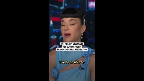 Self-described astronaut Katy Perry reveals she’s mastered transcendental meditation