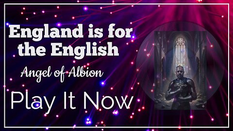 England is for the English by Angel of Albion a King Robert I of England Production.