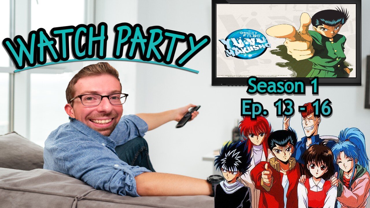 Watch Party - Yu Yu Hakusho S1 Ep.13-16 (ENG Dub)