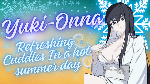 ASMR Roleplay ❄️ Soft mommy Yuki Onna gives you fresh cuddles in a hot summer day🤗