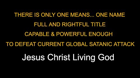 ONLY ONE NAME WORTH BOASTING IS CAPABLE OF PUTTING HIS WORLD BACK ON COURSE ACCORDING TO DIVINE PLAN