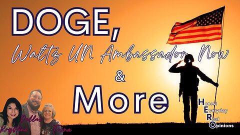 Is Doge Making A Difference? Waltz Now U.N. Ambassador...