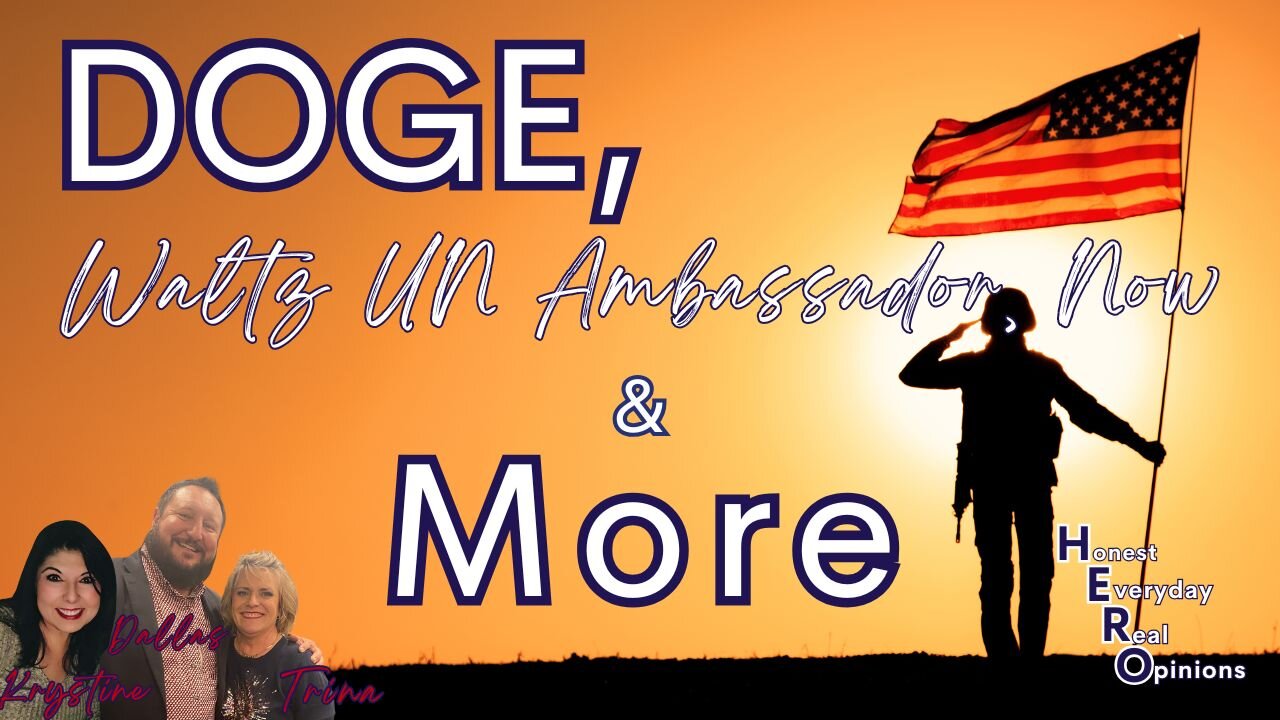 Is Doge Making A Difference? Waltz Now U.N. Ambassador...
