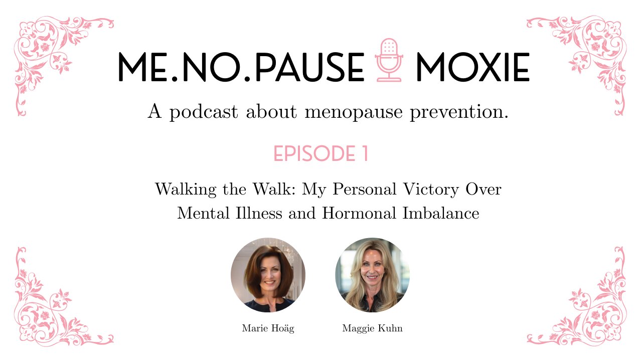 Episode 1: Walking the Walk: My Personal Victory Over Mental Illness and Hormonal Imbalance