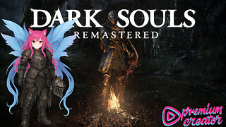 The One Game that Made them All Cry ~ Dark Souls Remastered