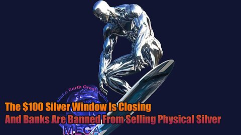 The $100 Silver Window Is Closing — And Banks Are Banned From Selling Physical Silver