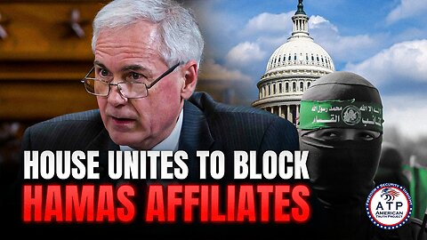 HOUSE UNITES: HOUSE VOTES UNANIMOUSLY TO BLOCK ALL HAMAS ATTACK AFFILIATES FROM ENTERING U.S.