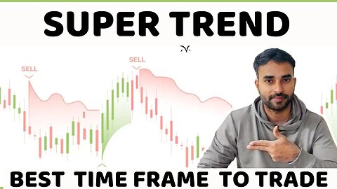Super Trend Trading Strategy | Best Time Frame to Trade