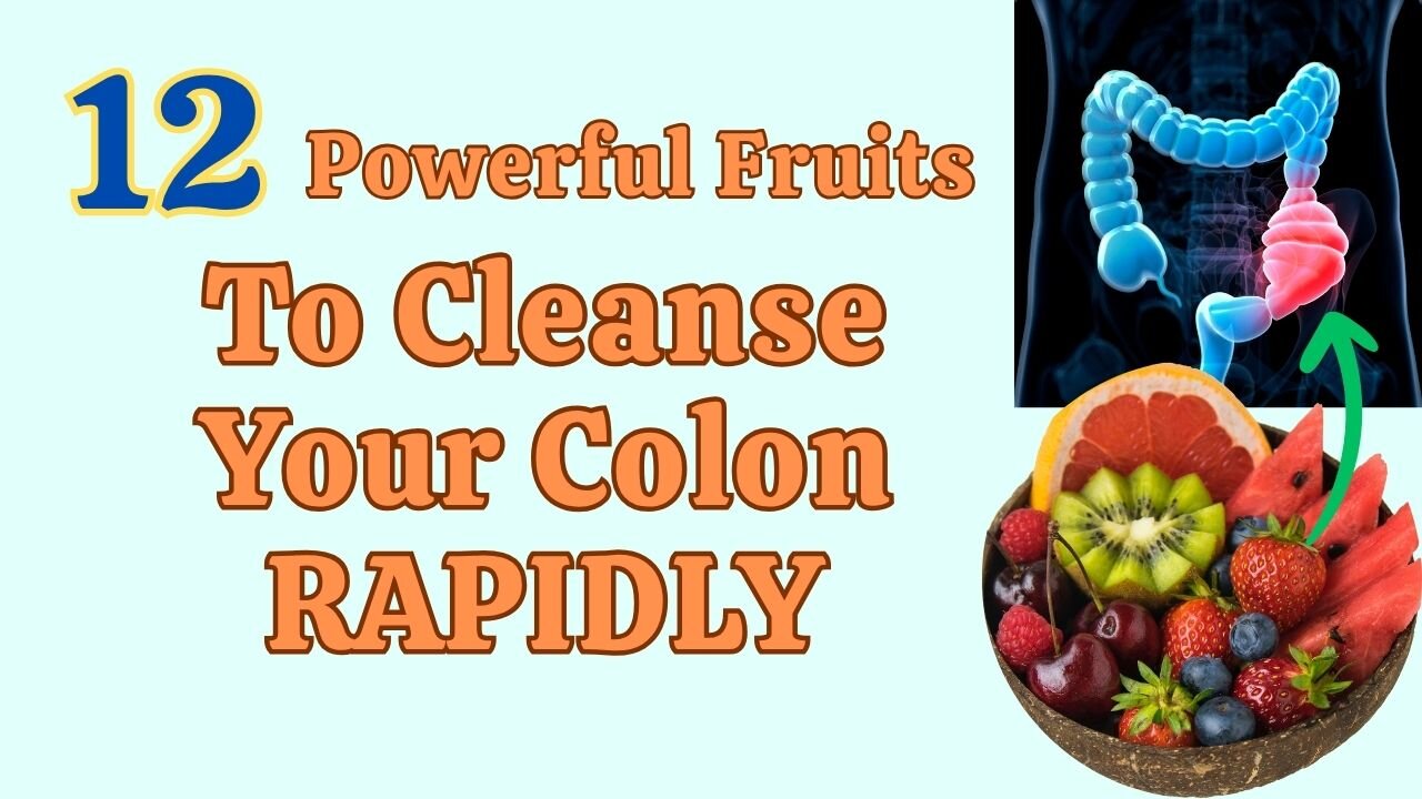 12 Powerful Fruits To Cleanse Your Colon RAPIDLY! HR03