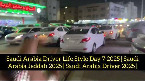 Saudi Arabia Driver Life Style Day 7 2025 | Saudi Arabia Jeddah 2025 | Saudi Arabia Driver 2025 |