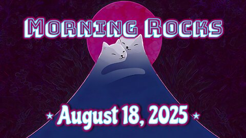 ☀️ Morning Rocks - 8.18.25