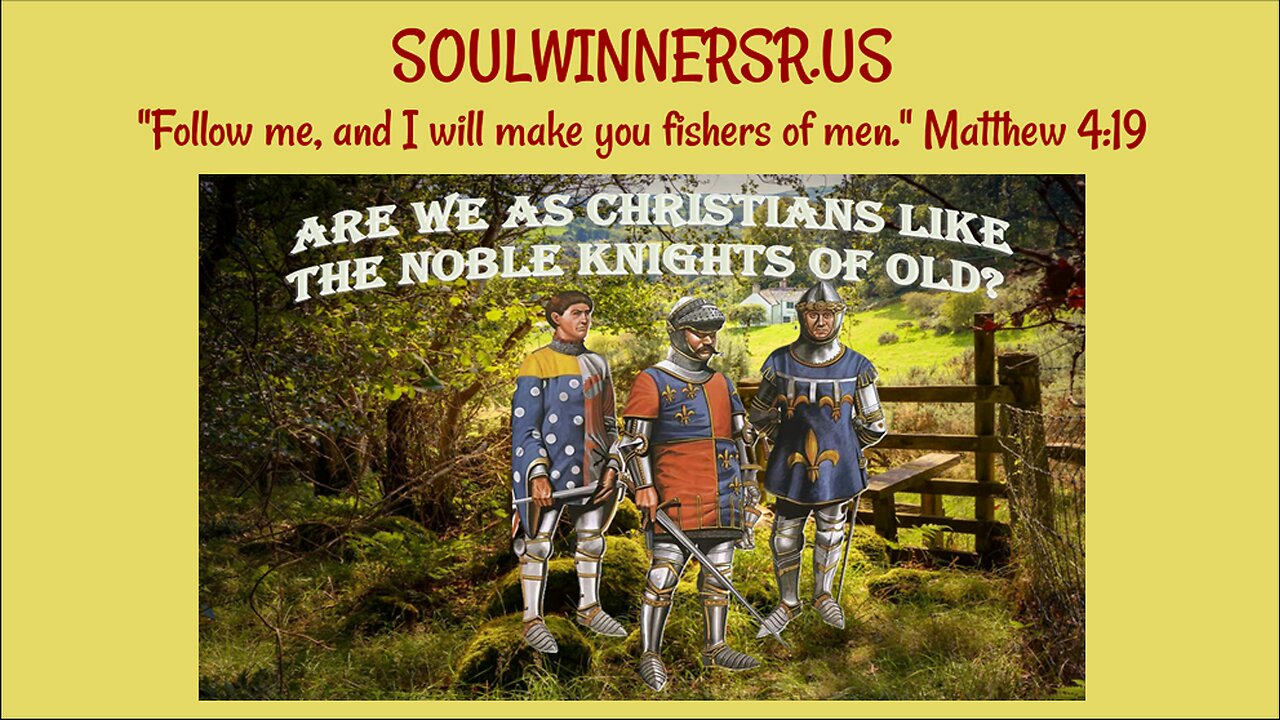 ARE WE AS CHRISTIANS LIKE THE NOBLE KNIGHTS OF OLD?