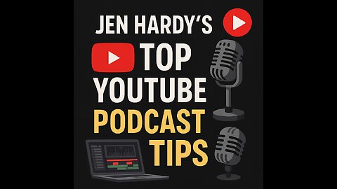 Jen Hardy's Top YouTube Podcast Tips Revealed