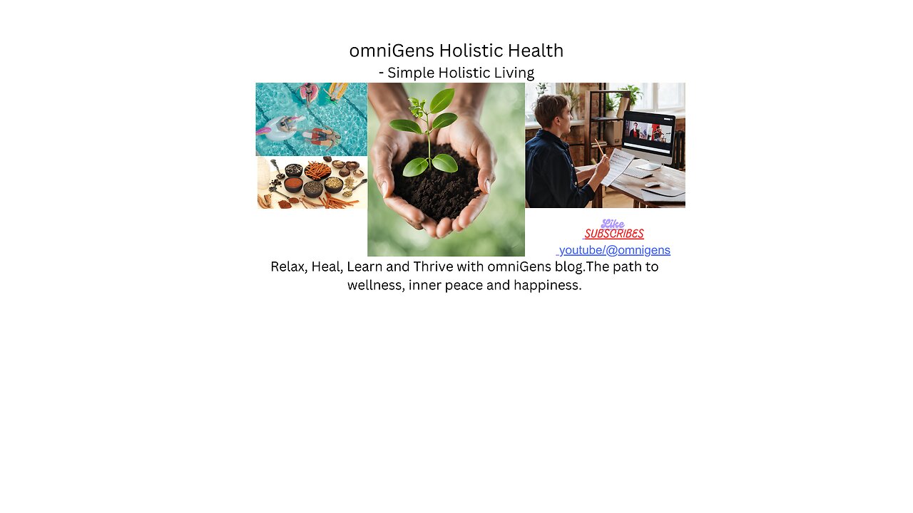 Brief intro How to achieve Simple Holistic Living | Relax, Heal, Learn and Thrive with omniGens blog