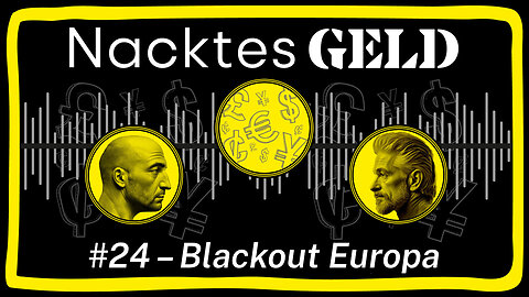 Nacktes Geld #24 – Blackout Europa
