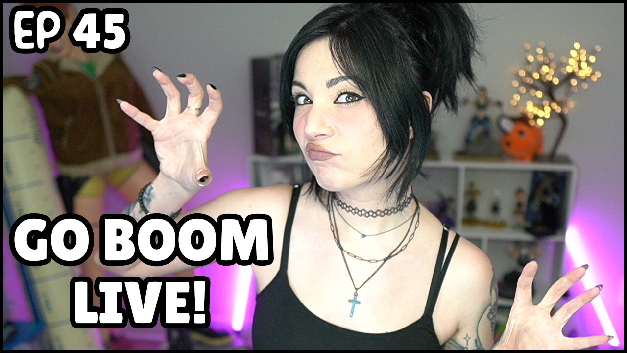 Go Boom Live Ep 45!