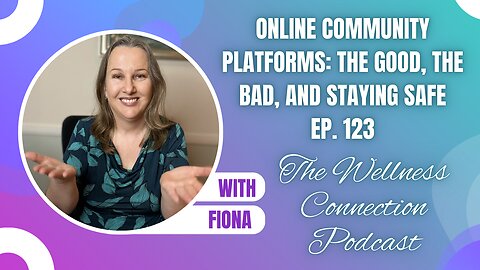 Online Community Platforms: The Good, The Bad, and Staying Safe | Ep. 123