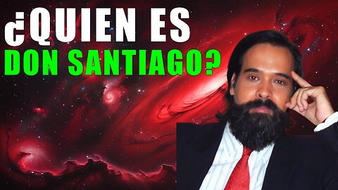 ¿QUIEN ES DON SANTIAGO?