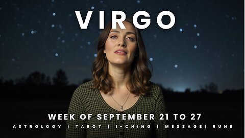 VIRGO Week of September 21 to 27