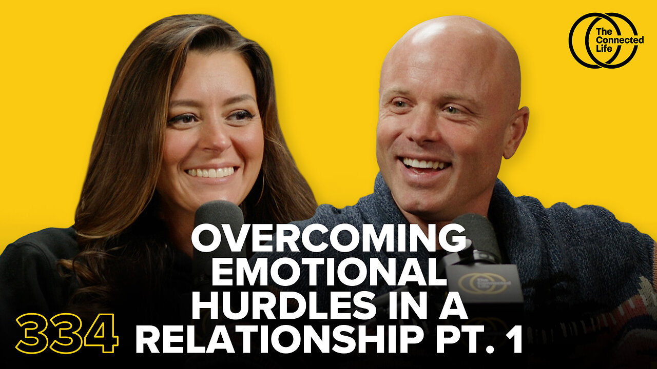 334: Overcoming Emotional Hurdles in a Relationship Pt. 1
