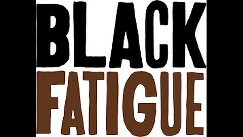 'Black Fatigue' is Trending: What You Need to Know NOW!