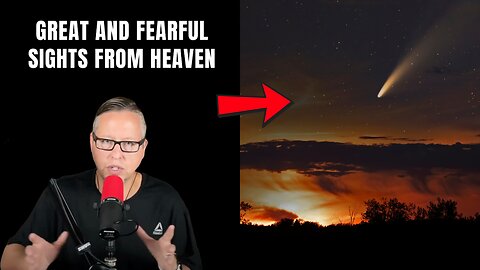Great And Fearful Sights From Heaven