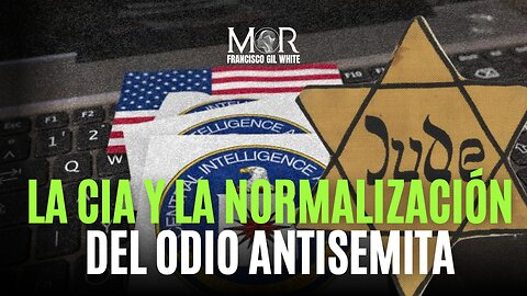 Los N*zis en la CIA Están Fomentando el Odio Antisemita