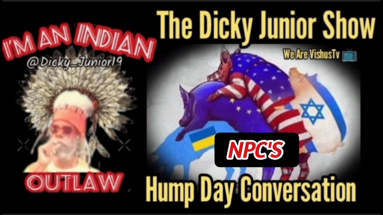The Dicky Junior Show: The Hump Day Conversation "NPC'S" #VishusTv 📺