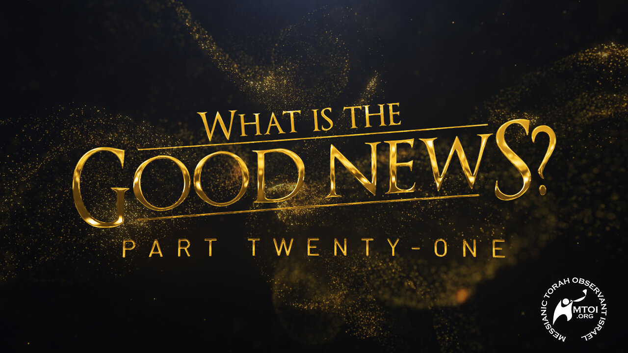 What Is the Good News? | Part 21