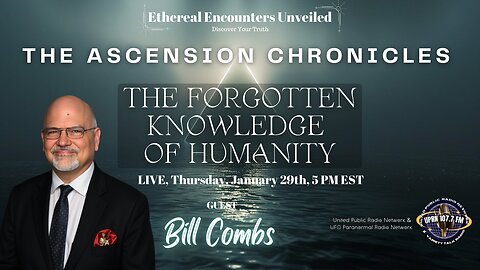 The Ascension Chronicles and the Forgotten Knowledge of Humanity with Bill Combs