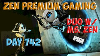 🔴Portal Duos w/ Ms. Zen! ~ Day 742/999 [DAILY LIVES] ~ Zen Premium Gaming